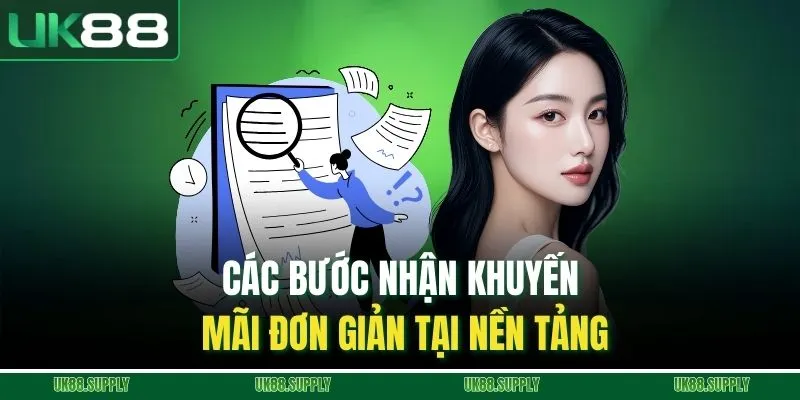 Khuyến Mãi UK88 - Tổng Hợp Các Ưu Đãi Cực Hấp Dẫn 5 Các bước nhận khuyến mãi đơn giản tại nền tảng