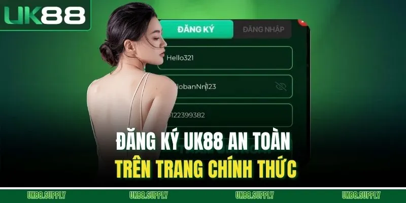 Đăng ký UK88 an toàn trên trang chính thức