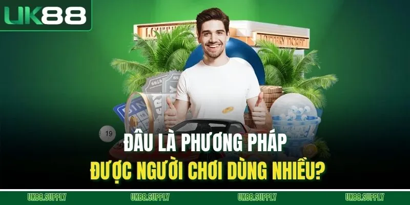 Đâu là phương pháp được người chơi dùng nhiều?