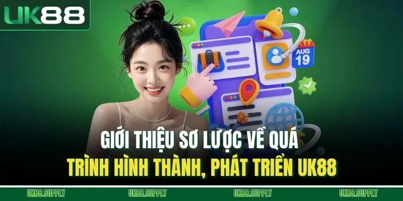Giới thiệu sơ lược về quá trình hình thành, phát triển UK88