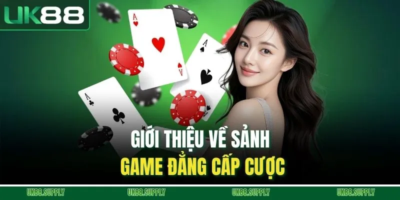 Giới thiệu về sảnh game đẳng cấp cược